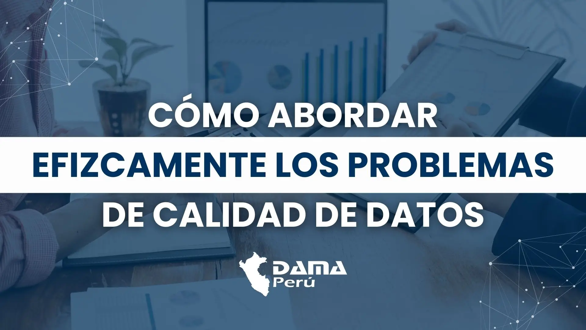Cómo abordar eficazmente los problemas de calidad de los datos